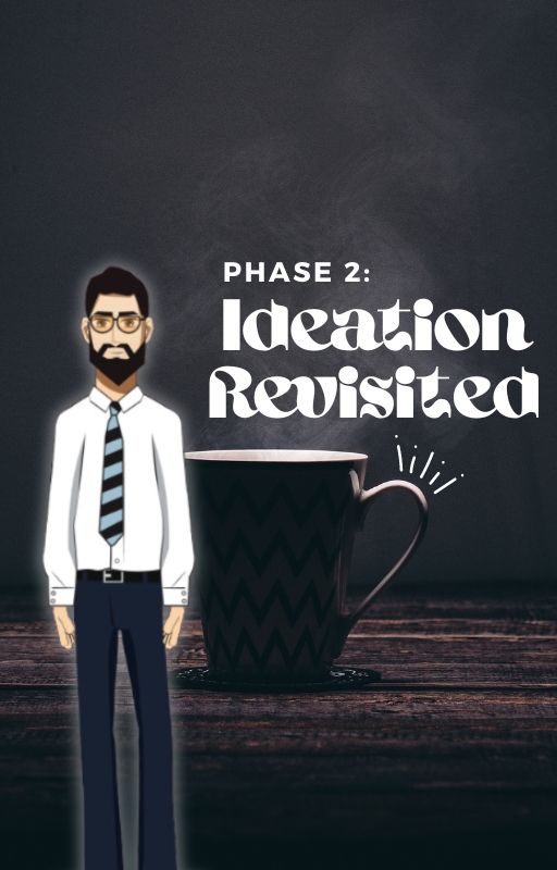 Phase 2: Ideation Revisited