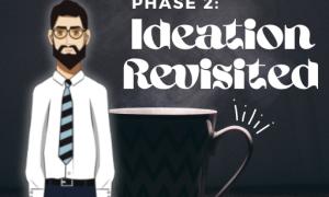 Phase 2: Ideation Revisited